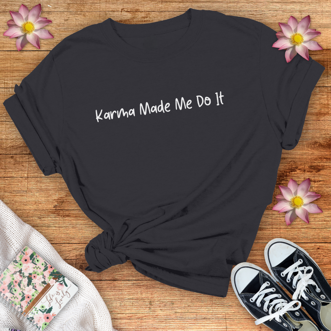 Karma Made Me Do It