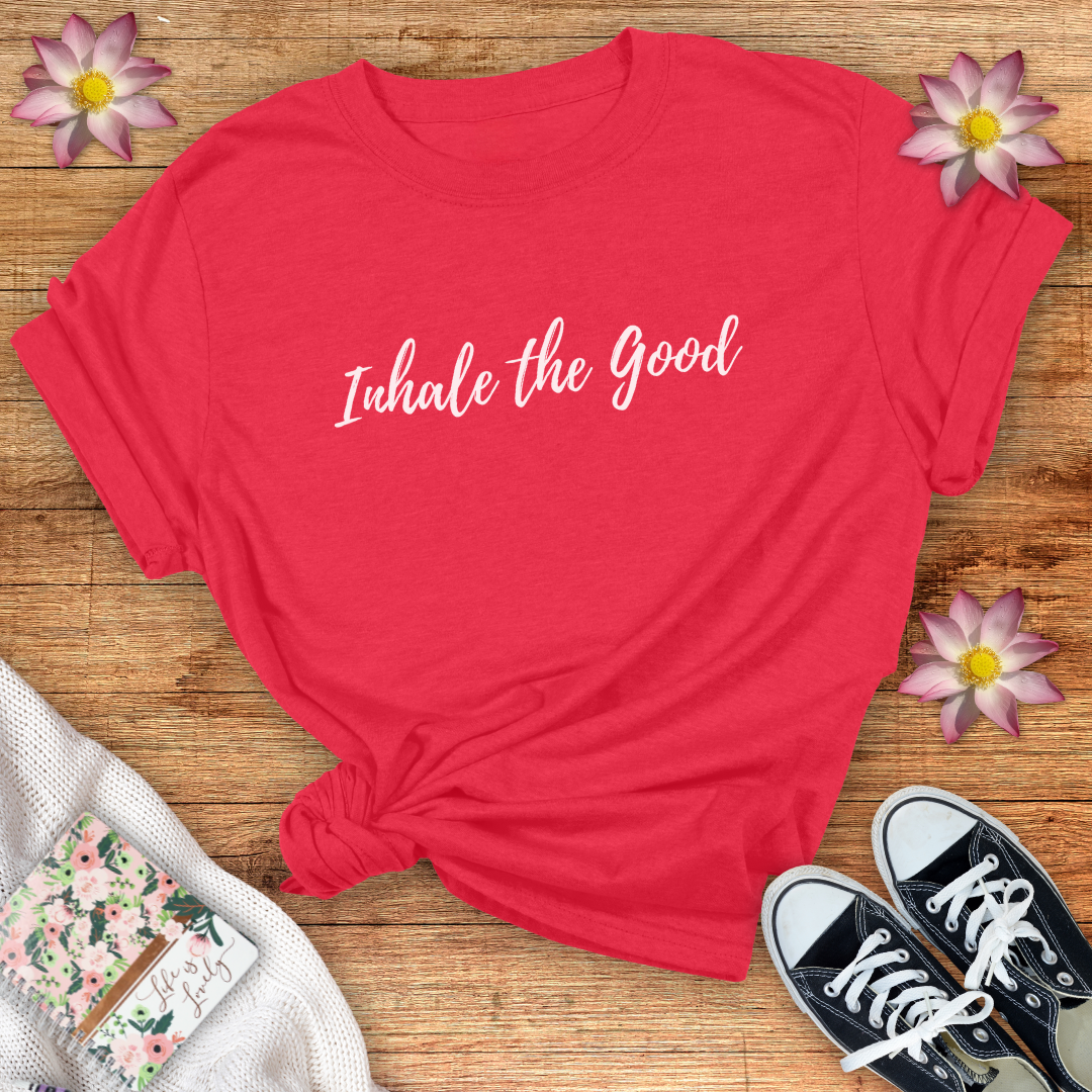 Inhale The Good