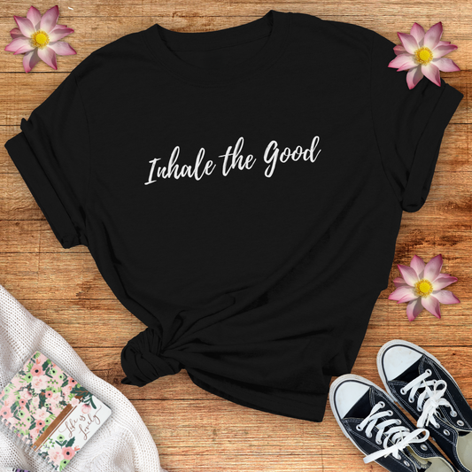 Inhale The Good