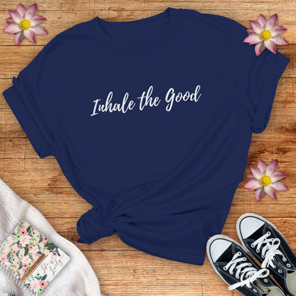 Inhale The Good